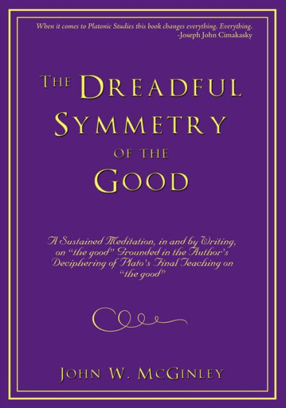 The Dreadful Symmetry of the Good: A Sustained Meditation, in and by Writing, on 