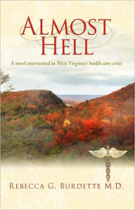 Title: Almost Hell, Author: Rebecca G Burdette M D