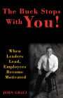 The Buck Stops With You: When Leaders Lead, Employees Become Motivated