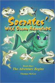Title: Socrates' Wild Ocean Adventure: Book One: the Adventure Begins, Author: Tom McGee