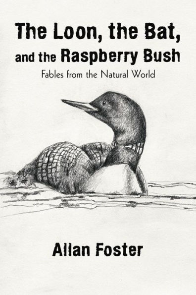 The Loon, the Bat, and the Raspberry Bush: Fables from the Natural World