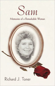 Title: SAM: Memories of a Remarkable Woman., Author: Richard J. Toner