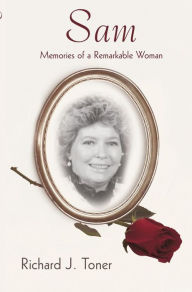 Title: SAM: Memories of a Remarkable Woman., Author: Richard J. Toner