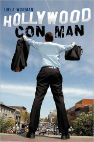 Title: Hollywood Con Man, Author: A Wiseman Lois a Wiseman