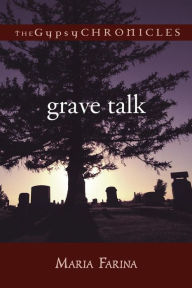 Title: Grave Talk: The Gypsy Chronicles, Author: Maria Farina