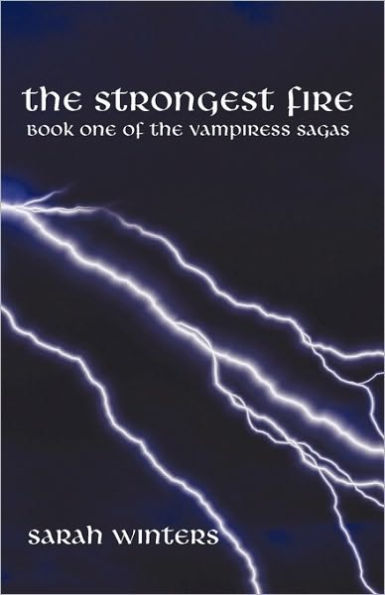 the Strongest Fire: Book One of Vampiress Sagas