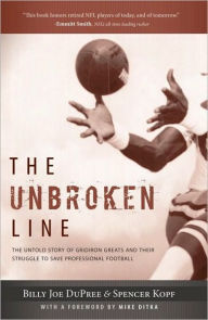 Title: The Unbroken Line: The Untold Story of Gridiron Greats and Their Struggle to Save Professional Football, Author: Billy Joe DuPree and Spencer Kopf