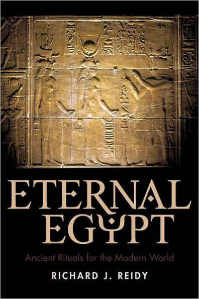 Eternal Egypt: Ancient Rituals for the Modern World