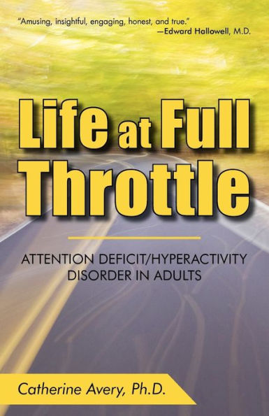 Life at Full Throttle: Attention Deficit/Hyperactivity Disorder in Adults