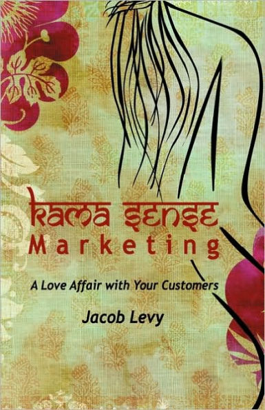 Kama Sense Marketing: A Love Affair with Your Customers x-1