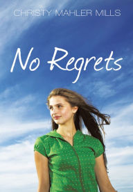 Title: No Regrets, Author: Christy Mahler Mills