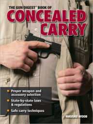 Title: Gun Digest Book of Concealed Carry, Author: Massad Ayoob