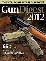 Title: Gun Digest 2012, Author: Dan Shideler