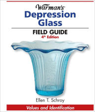 Title: Warman's Depression Glass Field Guide: Values and Identification (PagePerfect NOOK Book), Author: Ellen T. Schroy