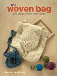 Title: The Woven Bag: 30+ Projects from Small Looms (PagePerfect NOOK Book), Author: Noreen Crone-Findlay