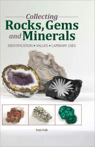 Title: Collecting Rocks, Gems & Minerals: Easy Identification - Values - Lapidary Uses (PagePerfect NOOK Book), Author: Patti Polk