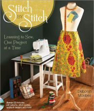Title: Stitch by Stitch: Learning to Sew, One Project at a Time, Author: Deborah Moebes