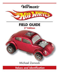 Title: Warman's Hot Wheels Field Guide: Values and Identification, Author: Michael Zarnock