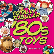 Title: Totally Tubular '80s Toys (PagePerfect NOOK Book), Author: Mark Bellomo