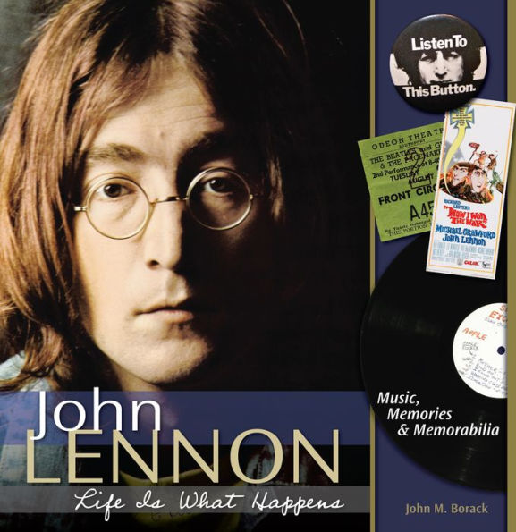 John Lennon - Life is What Happens: Music, Memories, and Memorabilia