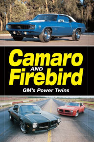 Title: Camaro & Firebird - GM's Power Twins, Author: Staff of Old Cars Weekly