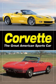 Title: Corvette - The Great American Sports Car, Author: Staff of Old Cars Weekly
