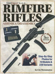 Books to download for free online The Gun Digest Book of Rimfire Rifles Assembly/Disassembly: Step-by-Step Photos for 74 Models & 228 Variables