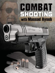 Title: Combat Shooting with Massad Ayoob, Author: Massad Ayoob