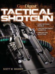 Title: The Gun Digest Book of the Tactical Shotgun, Author: Scott W. Wagner