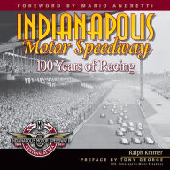 Title: Indianapolis Motor Speedway: 100 Years of Racing, Author: Ralph Kramer