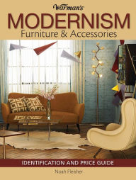 Title: Warman's Modernism Furniture and Acessories: Identification and Price Guide, Author: Noah Fleisher