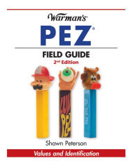 Title: Warman's PEZ Field Guide: Values & Identification, Author: Shawn Peterson