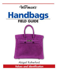 Title: Warman's Handbags Field Guide: Values & Identification, Author: Abigail Rutherford