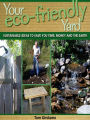 Your Eco-friendly Yard: Sustainable Ideas to Save You Time, Money and the Earth