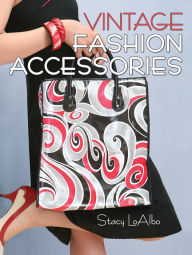 Title: Vintage Fashion Accessories, Author: Stacy Loalbo