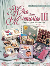 Title: More than Memories III: Mastering the Techniques, Author: Julie Stephani