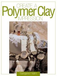 Title: Create a Polymer Clay Impression, Author: Sarajane Helm