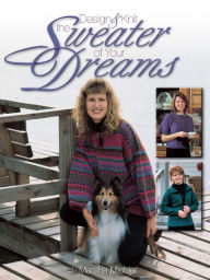 Title: Design & Knit the Sweater of Your Dreams, Author: J. Marsha Michler