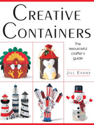 Title: Creative Containers: The Resourceful Crafter's Guide, Author: Jill Evans