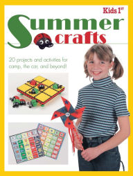 Title: Kids 1st Summer Crafts: 20 Projects and Activities for Camp, the Car, and Beyond!, Author: Krause Publications