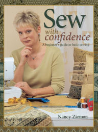 Title: Sew with Confidence: A Beginner's Guide to Basic Sewing, Author: Nancy Zieman