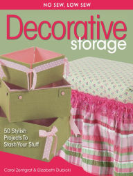 Title: No Sew, Low Sew Decorative Storage: 50 Stylish Projects to Stash Your Stuff, Author: Carol Zentgraf
