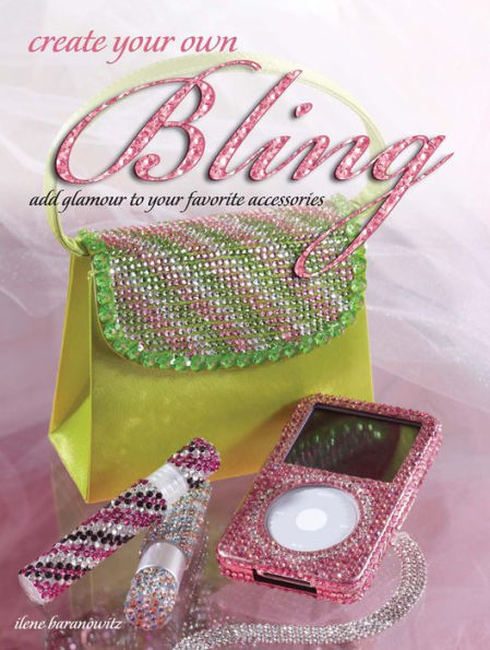 Create Your Own Bling: Add Glamour to Your Favorite Accessories