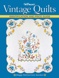 Title: Warman's Vintage Quilts: Identification And Price Guide, Author: Maggi Mccormick Gordon