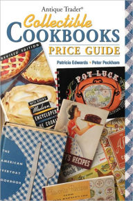 Title: Antique Trader Collectible Cookbooks Price Guide (PagePerfect NOOK Book), Author: Patricia ''Eddie'' Edwards