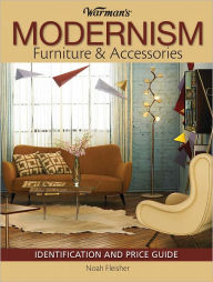 Title: Warman's Modernism Furniture and Acessories: Identification and Price Guide (PagePerfect NOOK Book), Author: Noah Fleisher