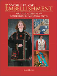 Title: World Of Embellishment: Add Global Designs to Contemporary Fashions & D?cor (PagePerfect NOOK Book), Author: Joan Hinds