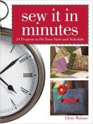 Title: Sew It In Minutes: 24 Projects to Fit Your Style and Schedule (PagePerfect NOOK Book), Author: Chris Malone