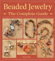 Title: Beaded Jewelry The Complete Guide (PagePerfect NOOK Book), Author: Susan Ray