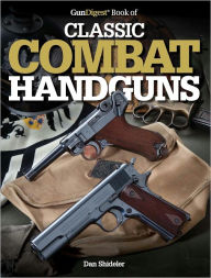 Title: Gun Digest Book of Classic Combat Hundguns, Author: Dan Shideler